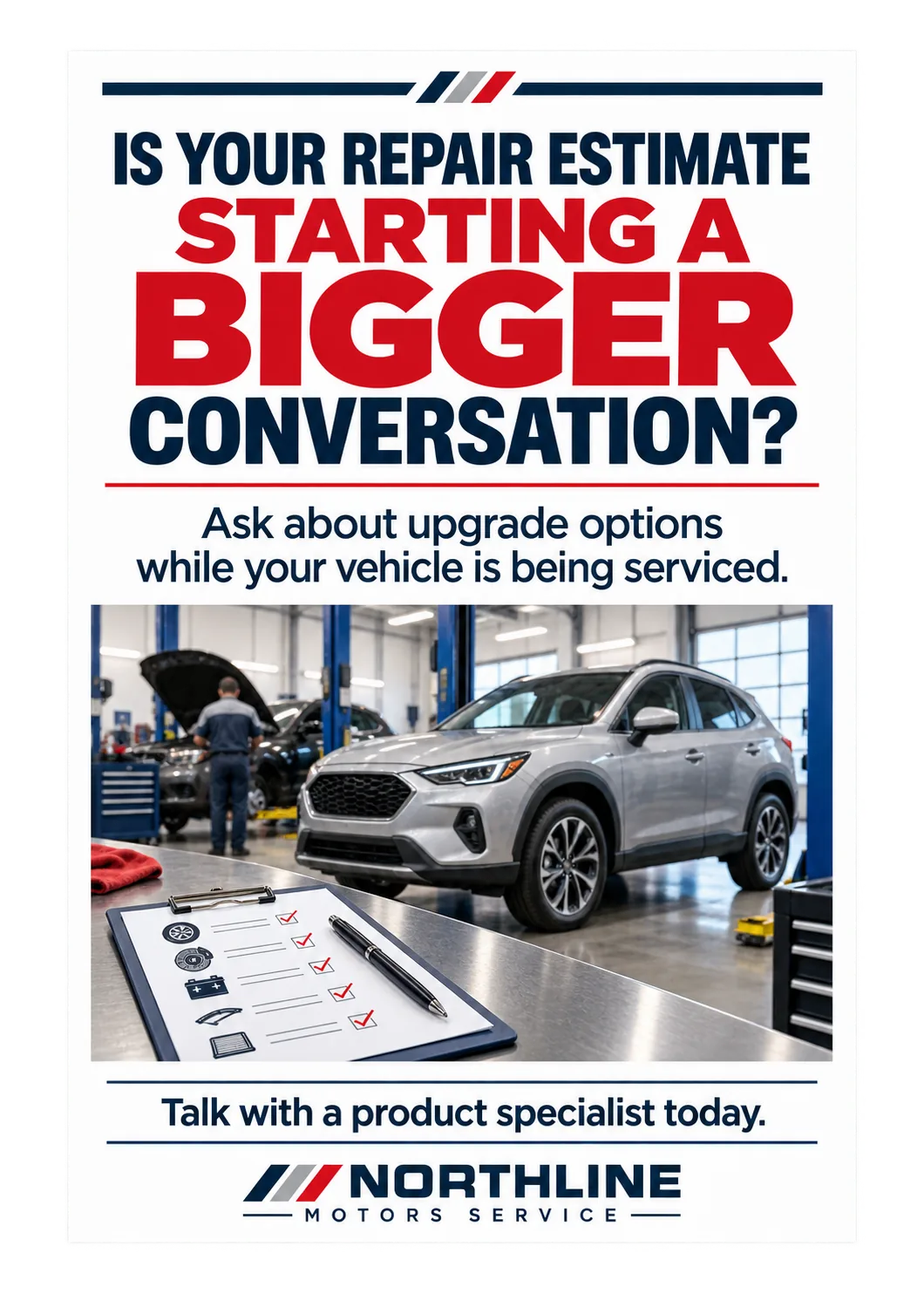 Service-to-sales counter card: is your repair estimate starting a bigger conversation, ask about upgrade options while your vehicle is being serviced.