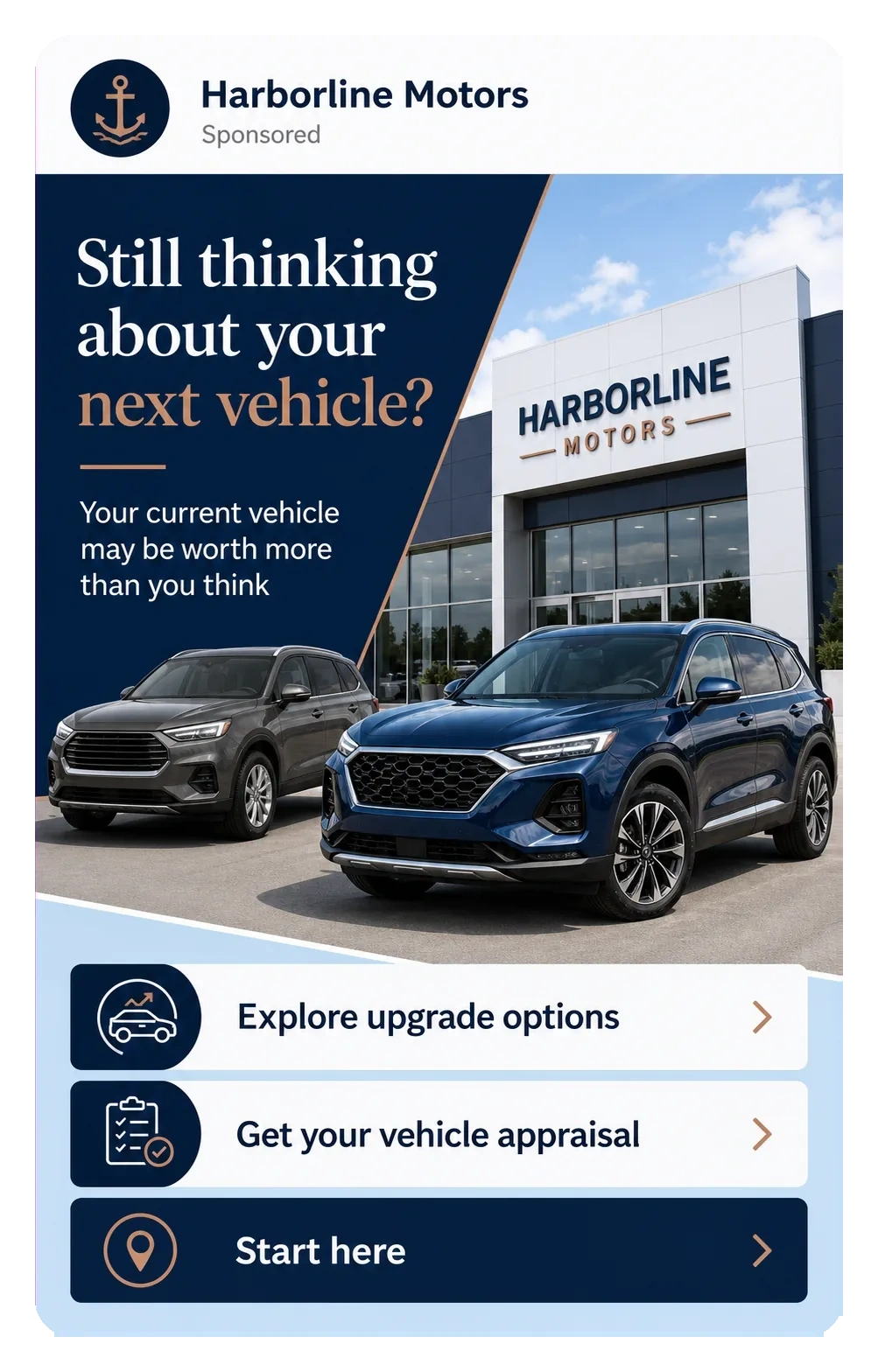 Upgrade-retargeting feed unit: still thinking about your next vehicle, your current vehicle may be worth more than you think, explore upgrade options, get your vehicle appraisal, start here.