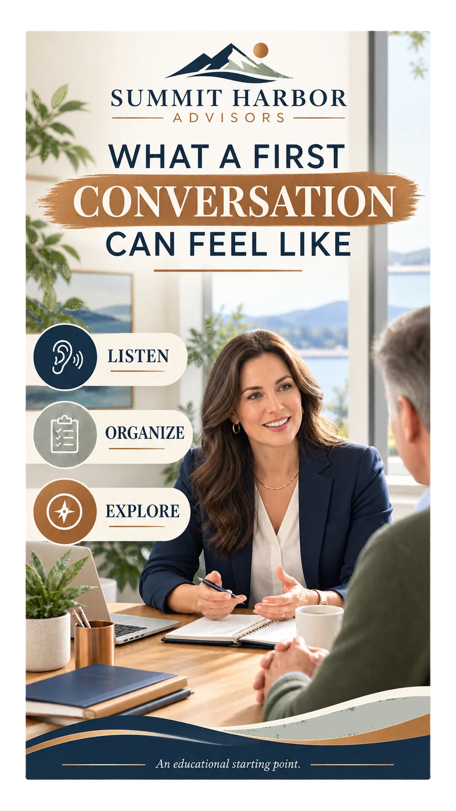 Reel cover, vertical advisor-process creative for listen, organize and explore educational content, showing the line What a first conversation can feel like over an advisor and a client at a table, three badges reading Listen, Organize and Explore, and the footer line An educational starting point.