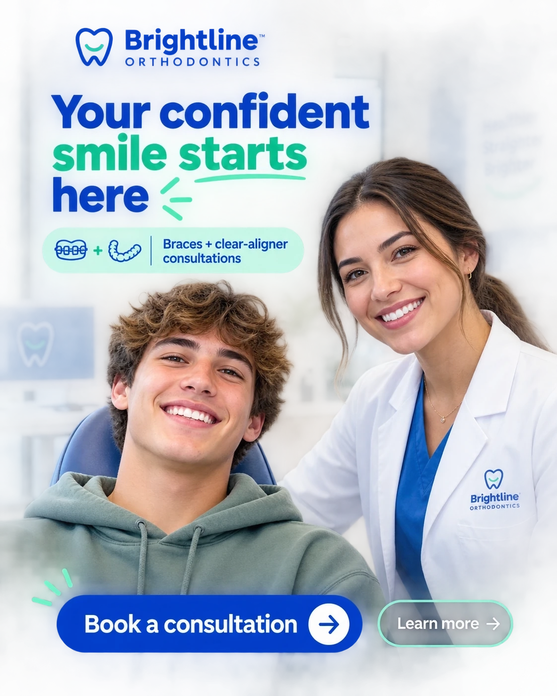 Consultation lead ad: your confident smile starts here, braces and clear-aligner consultations; a teen in the chair with the orthodontist; book a consultation, learn more.