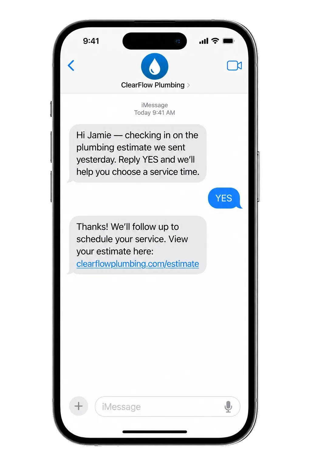 Estimate check-in text: checking in on the plumbing estimate we sent yesterday, reply YES and we’ll help you choose a service time; the YES, then the estimate link.