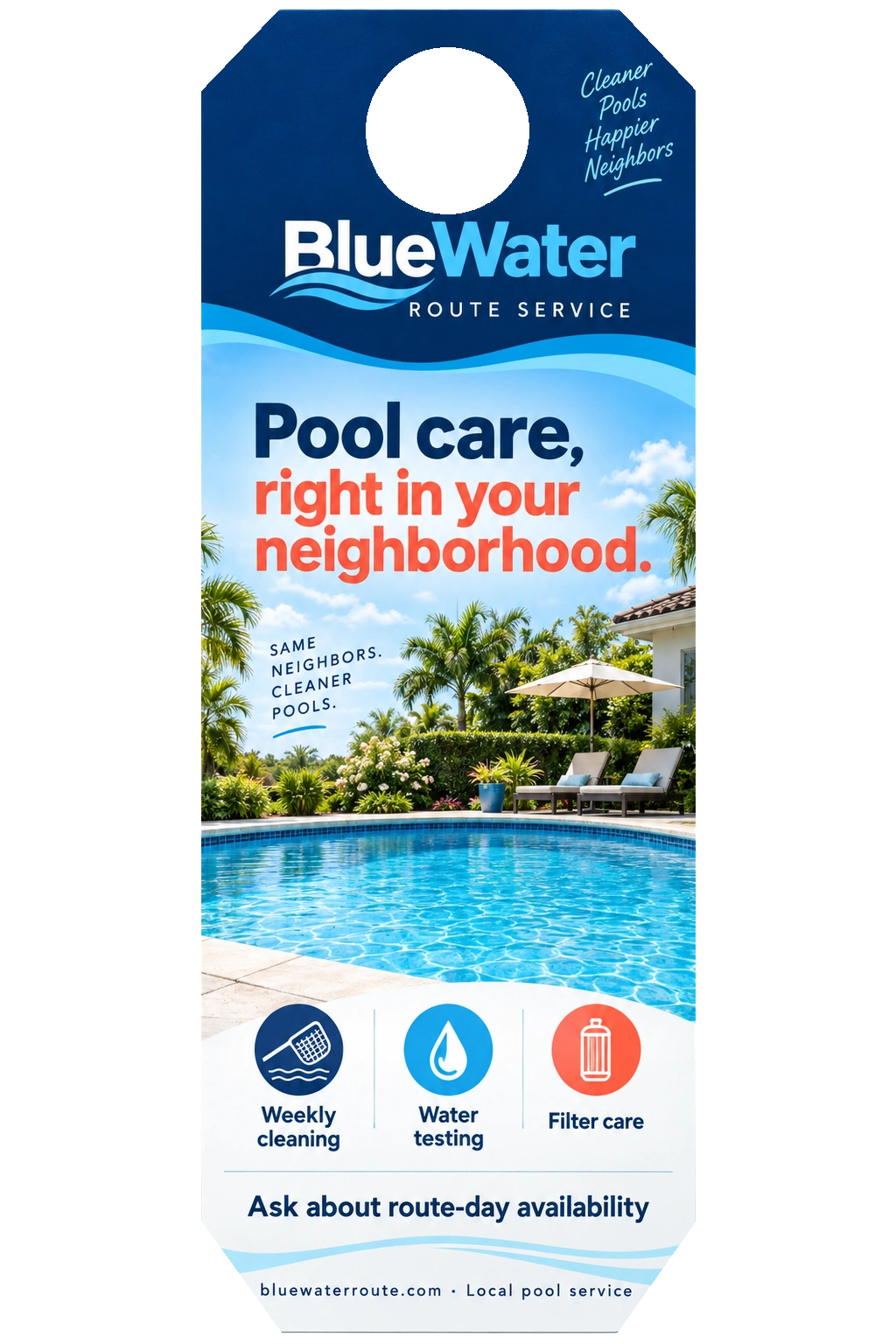 Neighborhood door hanger: pool care, right in your neighborhood; weekly cleaning, water testing, filter care; ask about route-day availability; local pool service, bluewaterroute.com.